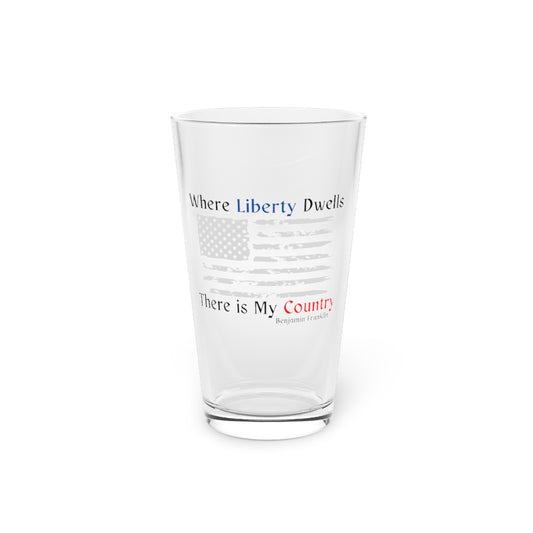 There is my country Pint Glass, 16oz